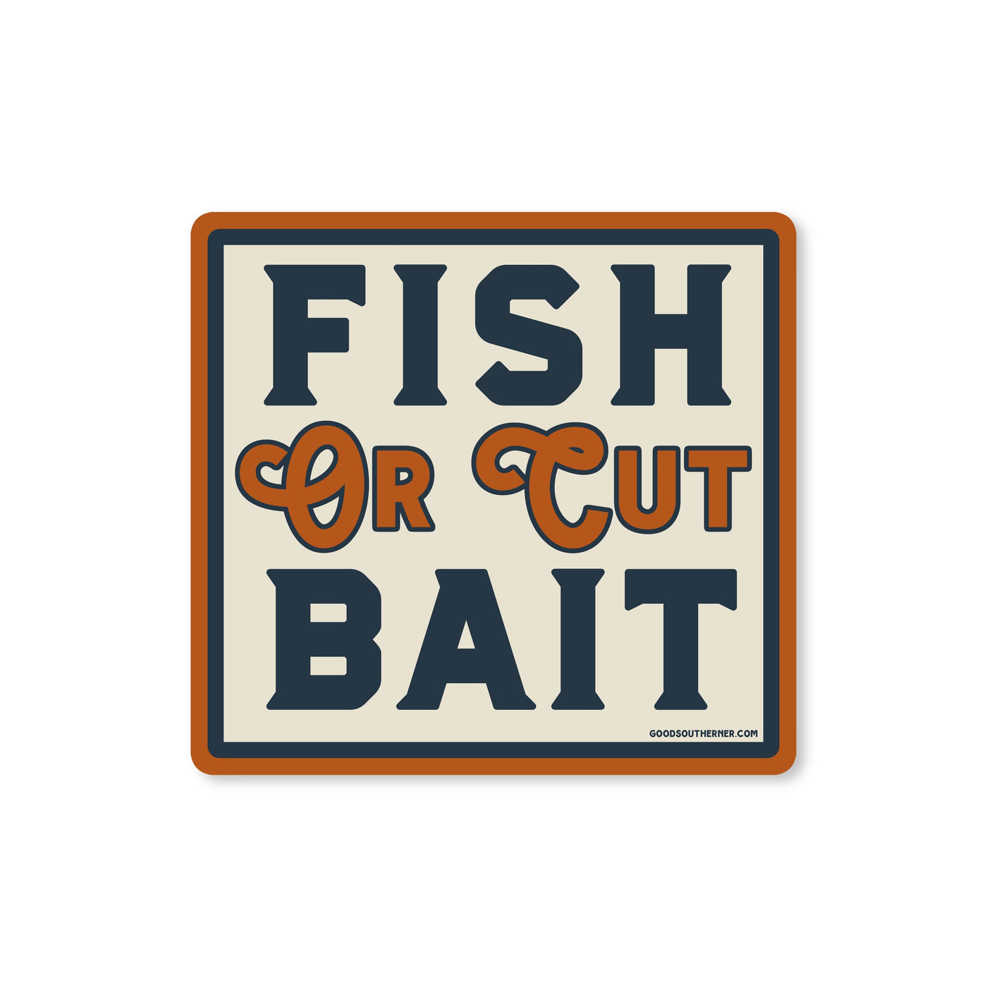 Fish or Cut Bait Vinyl Sticker