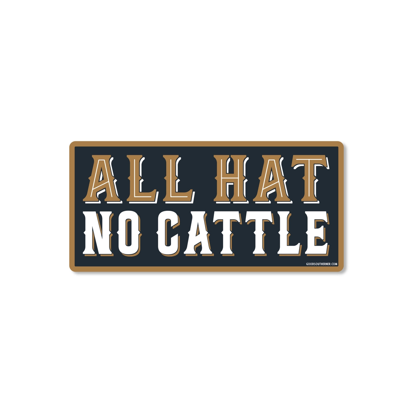 All Hat No Cattle Vinyl Sticker