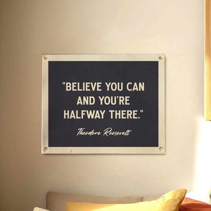 Believe You Can Theodore Roosevelt Quote Felt Banner