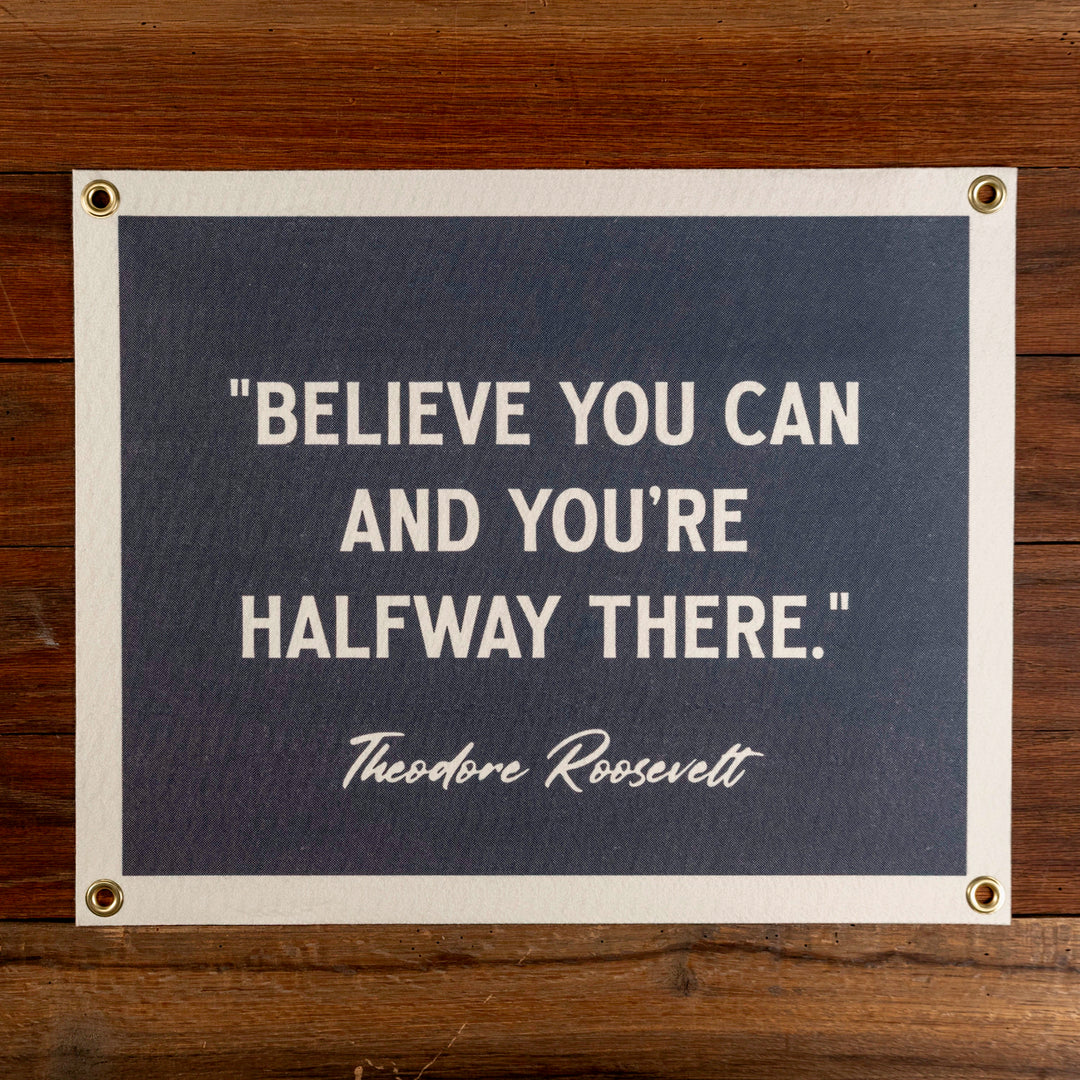Believe You Can Theodore Roosevelt Quote Felt Banner