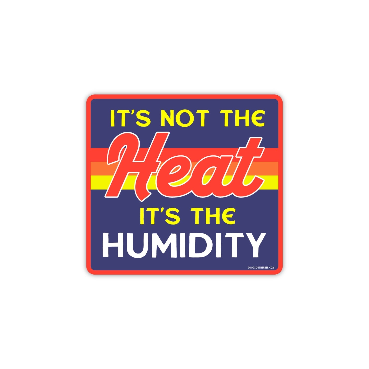 It's Not the Heat, It's the Humidity Vinyl Sticker – Laurel Mercantile