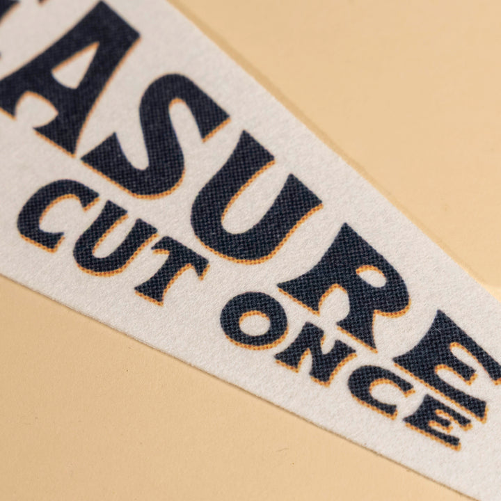 Measure Twice, Cut Once Felt Mini Pennant
