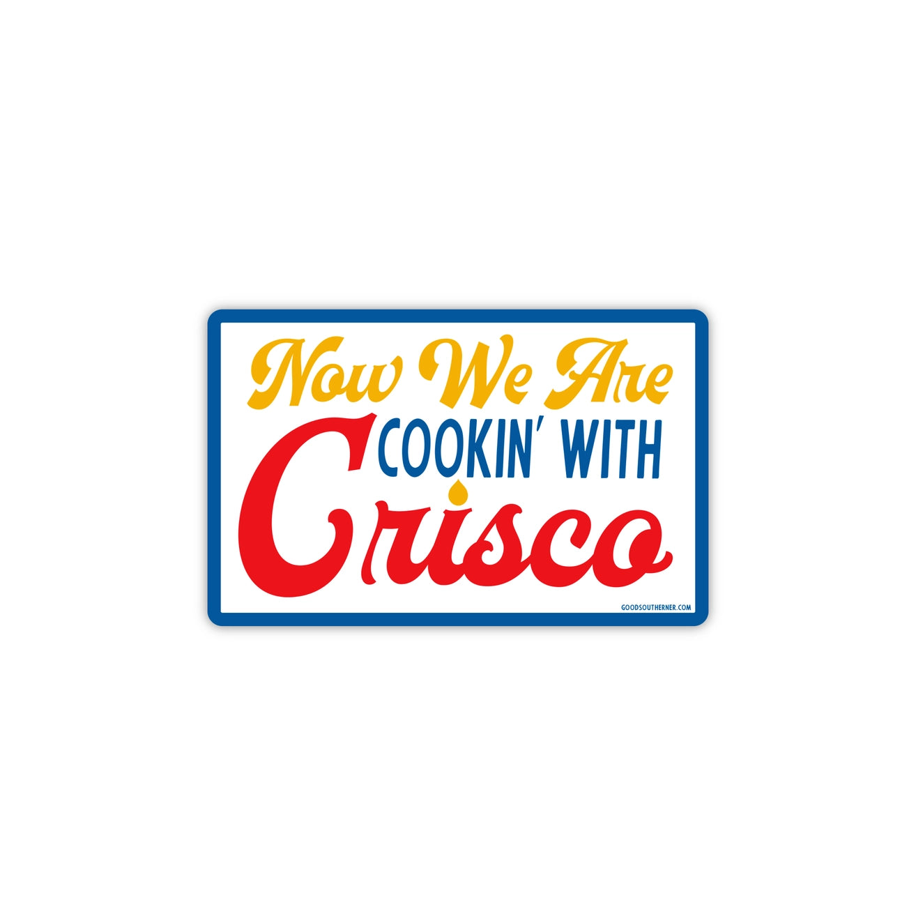 Now We Are Cooking with Crisco Vinyl Sticker