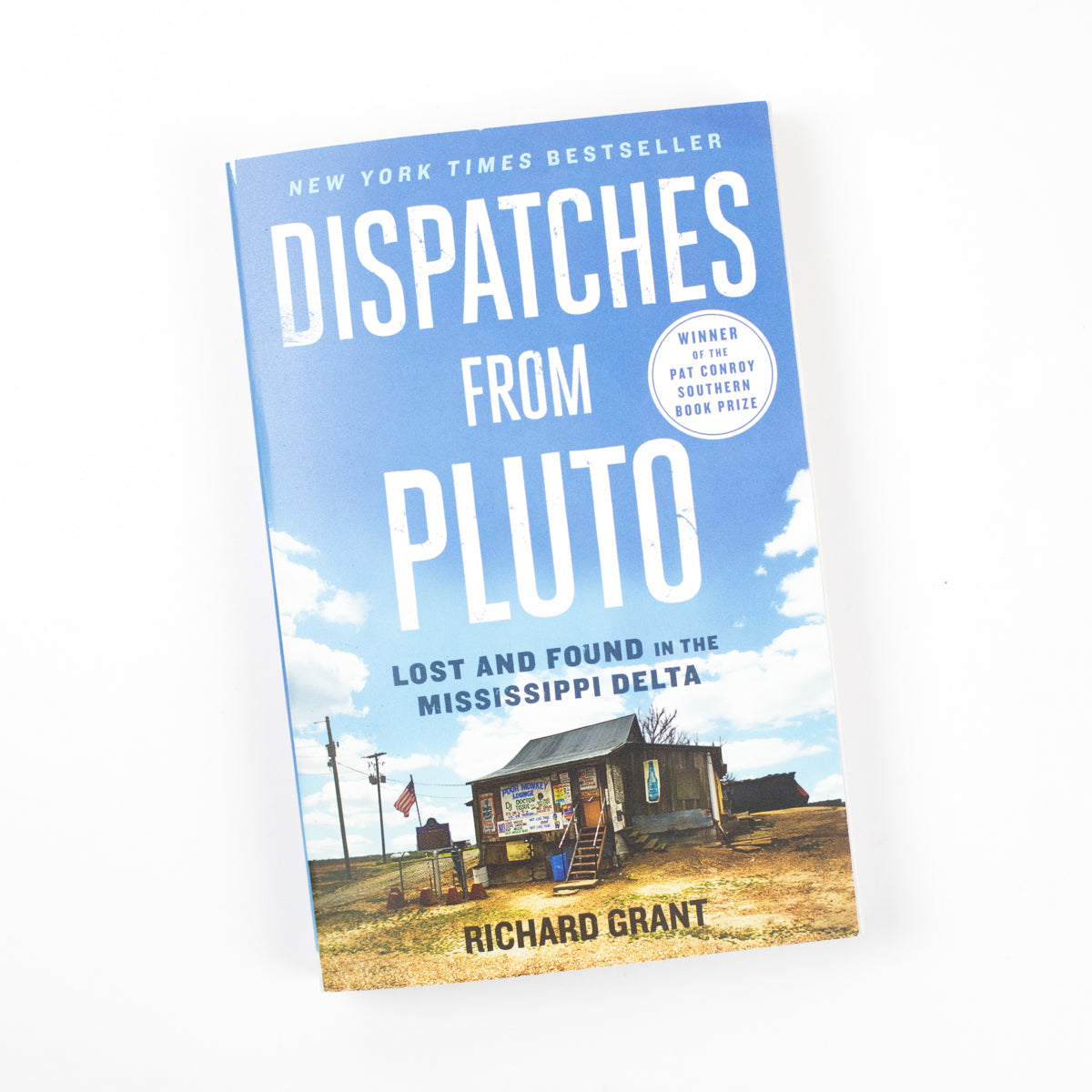 Dispatches from Pluto: Lost and Found in the Mississippi Delta by Richard Grant