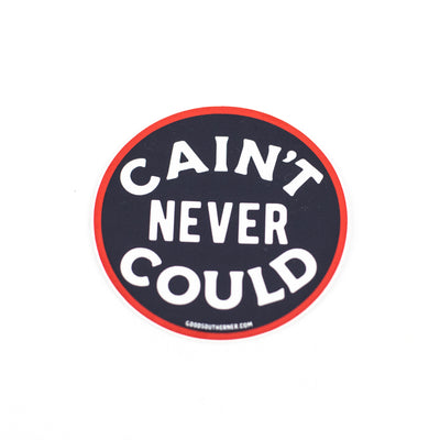 Cain't Never Could Vinyl Sticker
