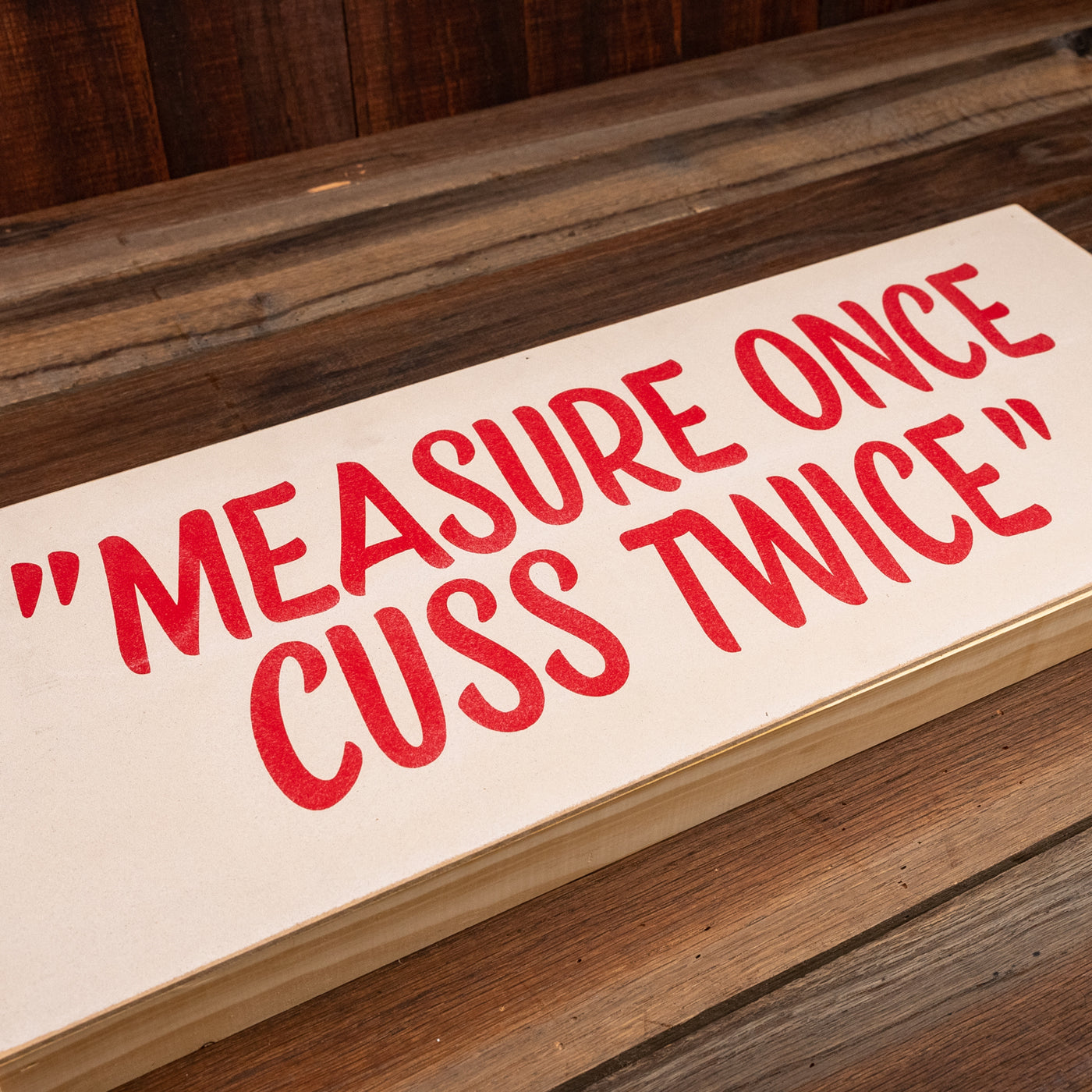 Measure Once, Cuss Twice Sign