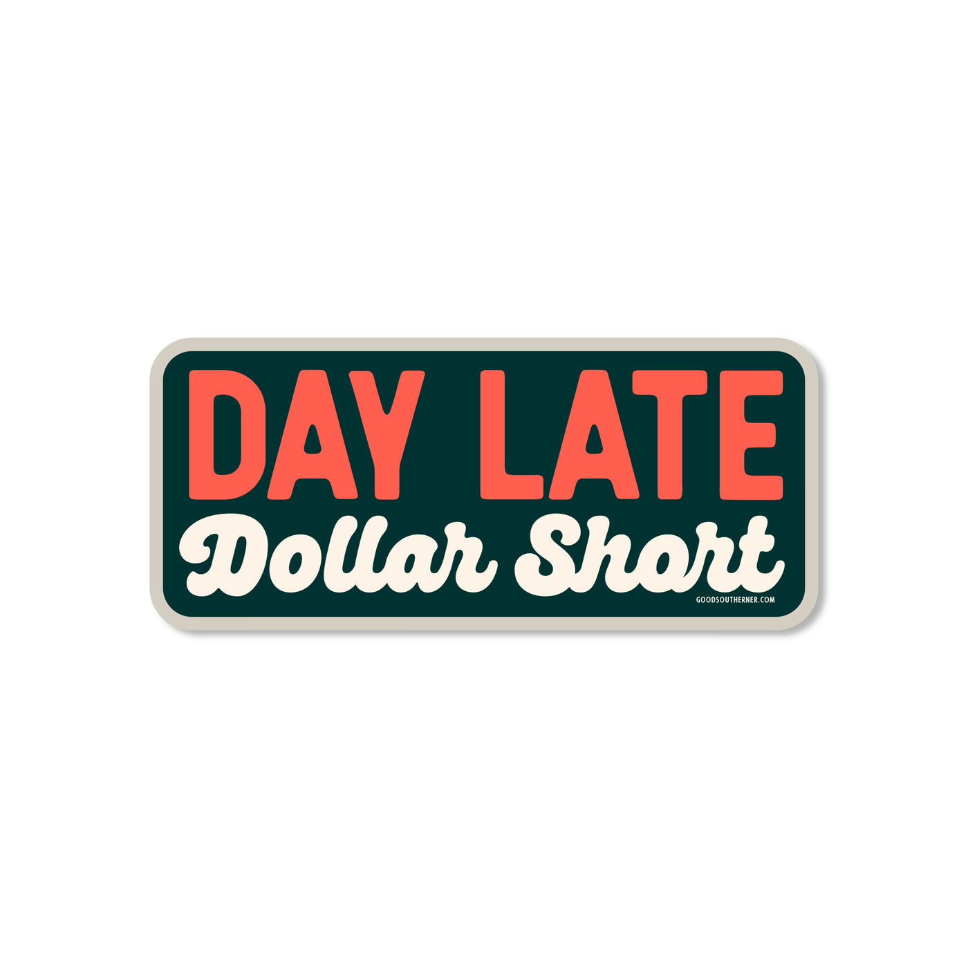 Day Late Dollar Short Vinyl Sticker